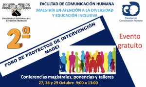 2° Foro de Proyectos de Intervención de la  Maestría en Atención a la Diversidad y Educación Inclusiva (MADEI)